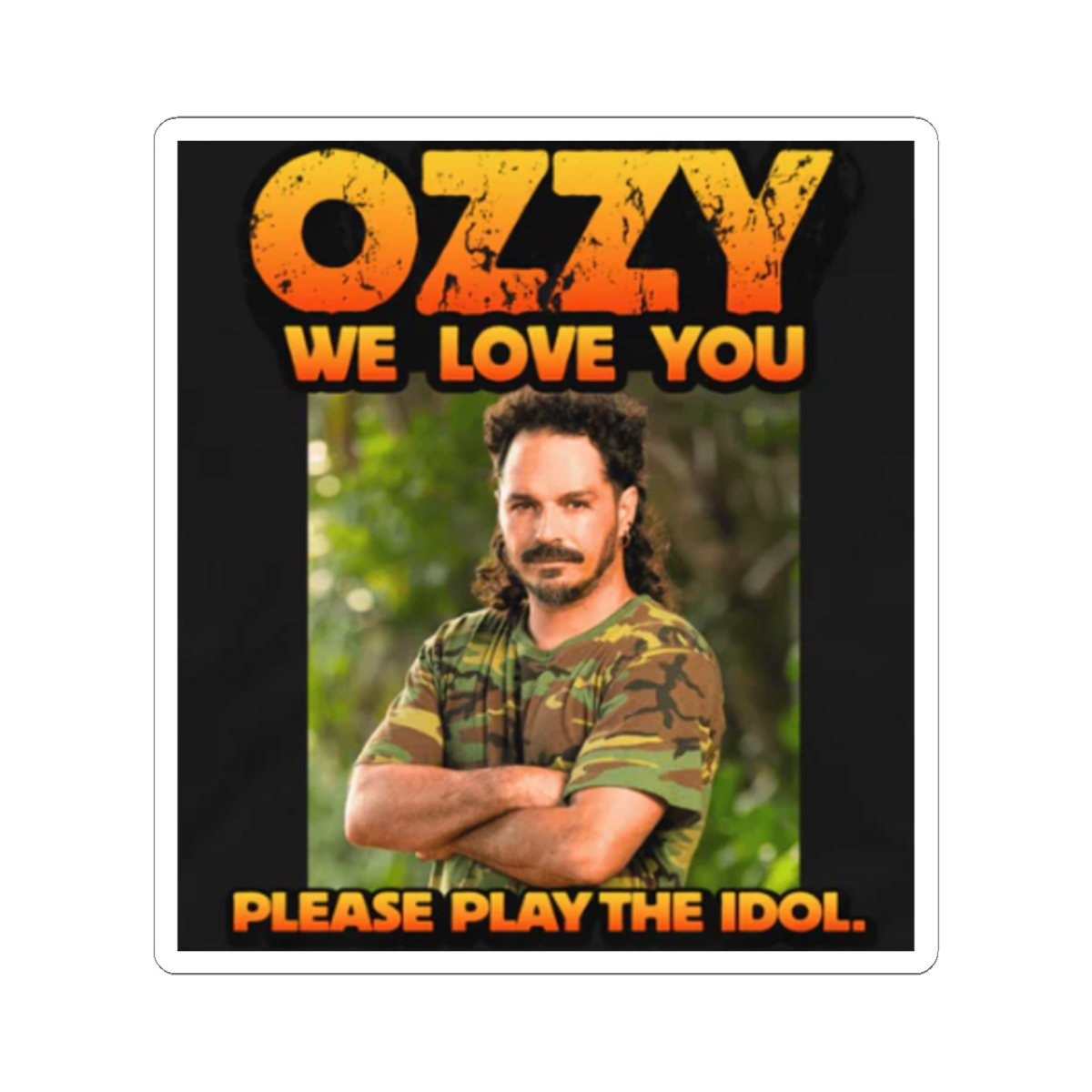 Ozzy We Love You Sticker | Please Play The Idol, Music Fan Sticker | Survivor Merch